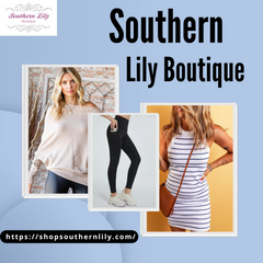 Fashionable Outfit Ideas from Southern Lily Boutique: Must A few pieces for Any Occasion