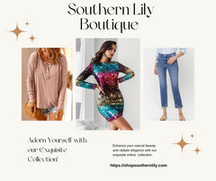 Update your style: Discover Fashion from Southern Lily Boutique
